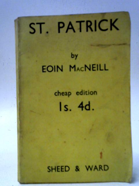 St. Patrick - Apostle of Ireland By Eoin MacNeill