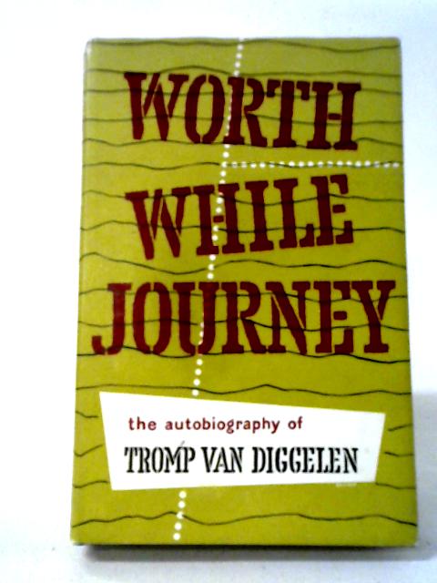 Worthwhile Journey By Tromp Van Diggelen