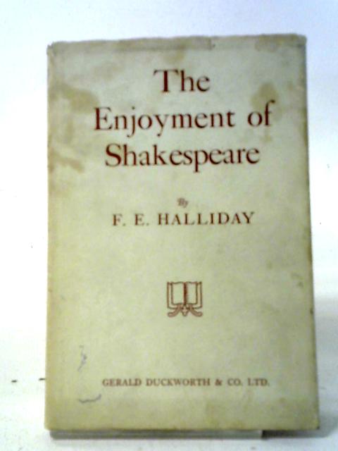 The Enjoyment of Shakespeare von Frank Halliday