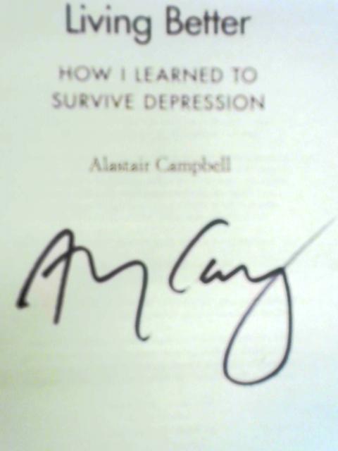 Living Better: How I Learned to Survive Depression von Alastair Campbell