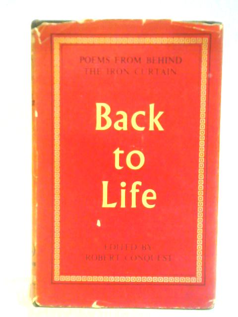 Back to Life: Poems from Behind the Iron Curtain von Robert Conquest (ed.)