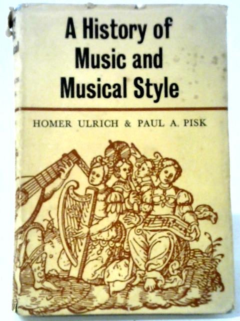 A History of Music and Musical Style von Homer Ulrich and Paul A. Pisk