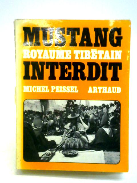 Mustang Royaume Tibetain Interdit By Michel Peissel