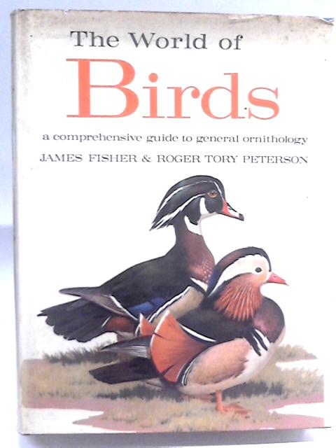 The World Of Birds: A Comprehensive Guide To General Ornithology By James Fisher