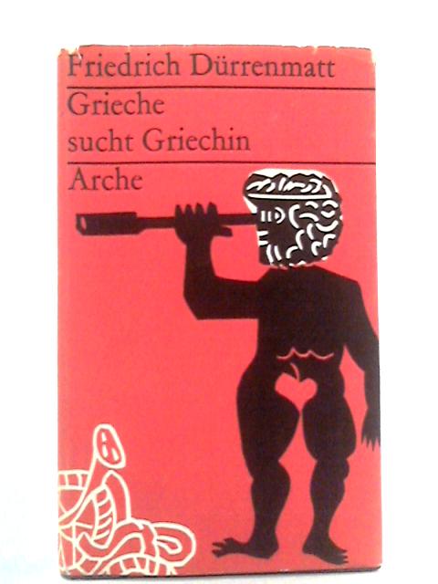 Grieche Sucht Griechin: Eine Prosakomodie By Friedrich Durrenmatt