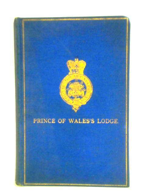 Prince of Wales's Lodge No.259. List of Members From The Time Of Its Constitution. With Notes Of Proceedings And Circumstances Of Interest In Connection With The Lodge And Its Members. Compiled From T By Thomas Fenn