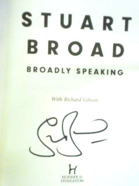 Stuart Broad: Broadly Speaking By Stuart Broad