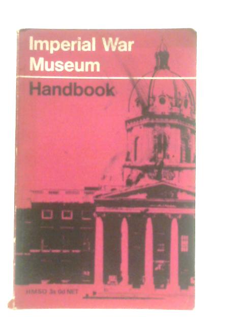 Imperial War Museum: Handbook By Anon