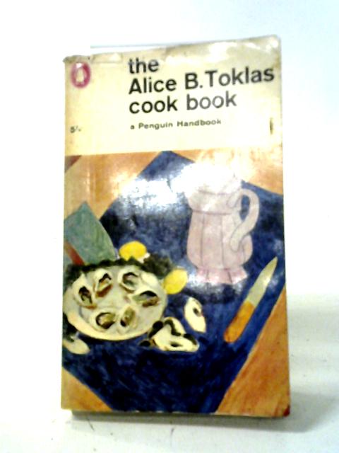 The Alice B Toklas Cook Book von Alice B Toklas