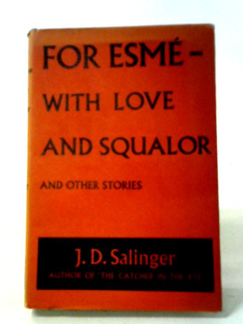 For Esme - With Love And Squalor And Other Stories By J.D. Salinger