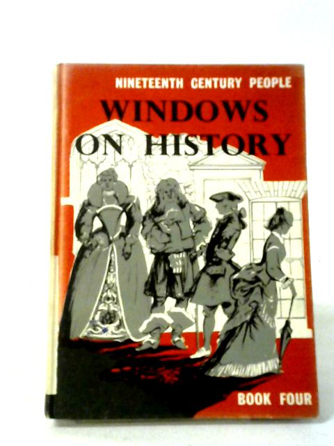 Windows on History Book 4 19th Century People By J. G. & R. W. V. Gittings