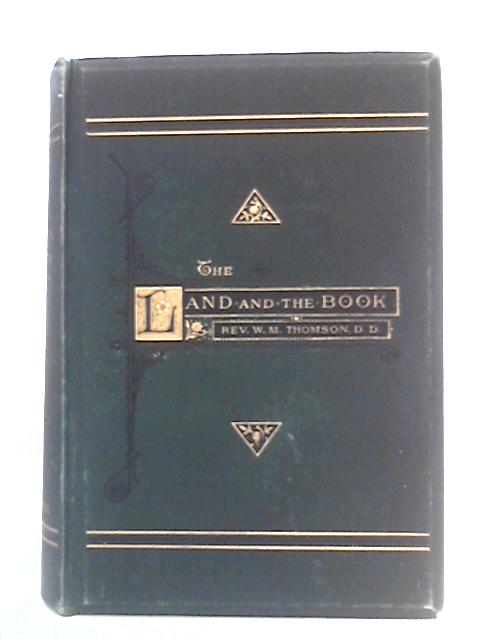 The Land and The Book: The Holy Land By W. M. Thomson