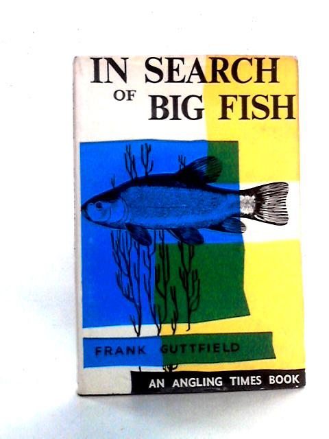 In Search of Big Fish By Frank Guttfield