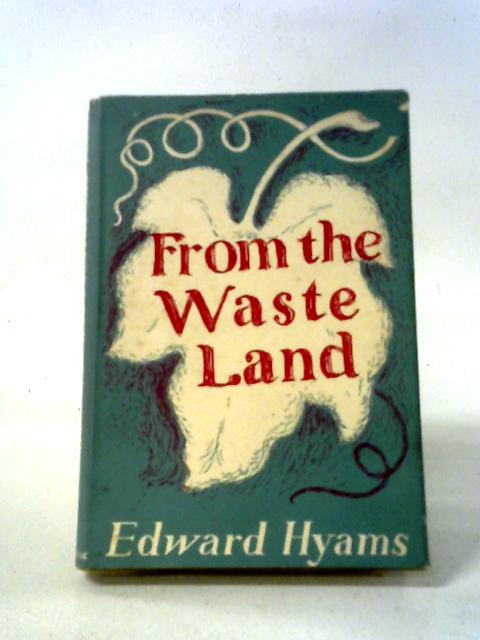 From The Waste Land By Edward Hyams