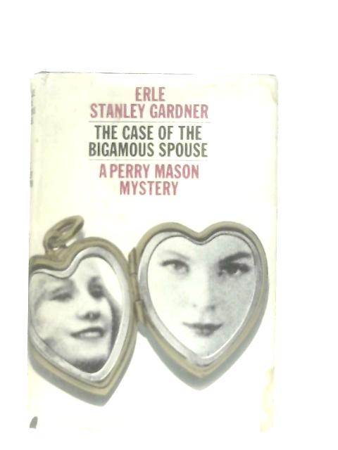 The Case of the Bigamous Spouse von Erle Stanley Gardner