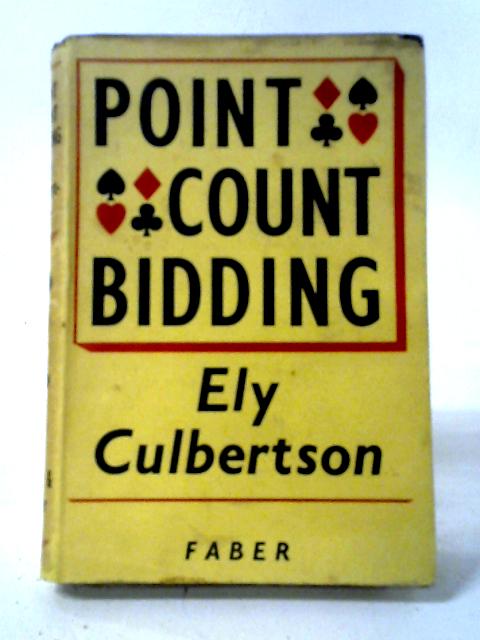 Culbertson Point- Count Bidding; Improved And Simplified 4-3-2-1 With The New Rule Of 3 & 4 von Ely Culbertson