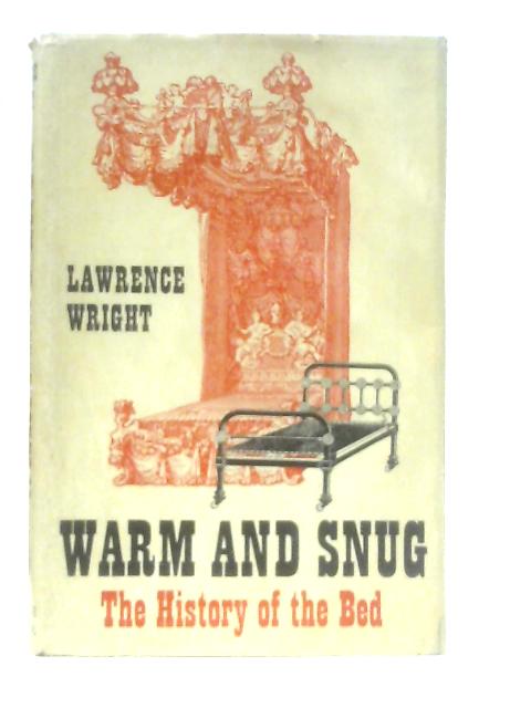 Warm and Snug: The History of the Bed von Lawrence Wright