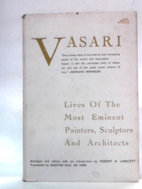 Lives of the Most Eminent Painters, Sculptors and Architects By Giorgio Vasari