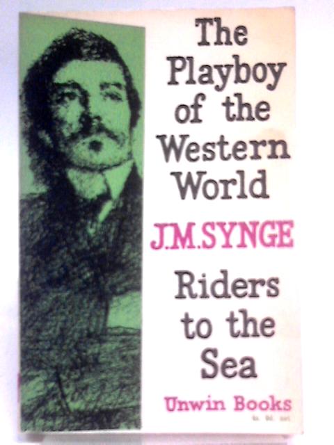 The Playboy Of The Western World And Riders To The Sea von J, M. Synge