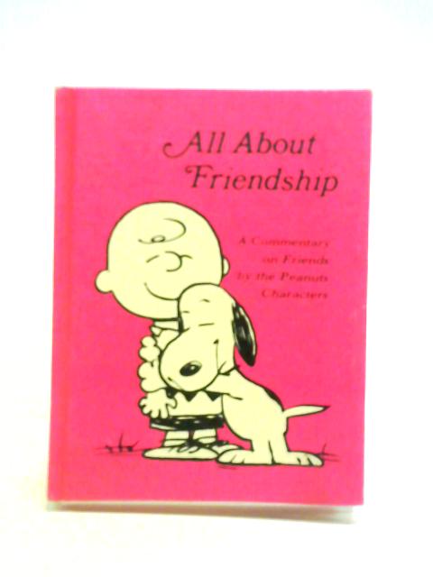 All About Friendship: a Commentary on Friends By the Peanuts Characters von Unstated