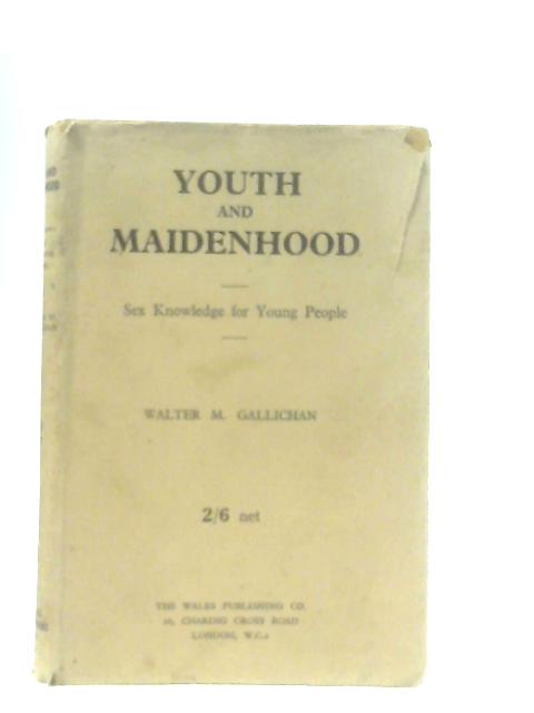 Youth and Maidenhood By Walter M. Gallichan