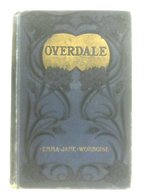 Overdale, or A Story of a Pervert von Emma Jane Worboise