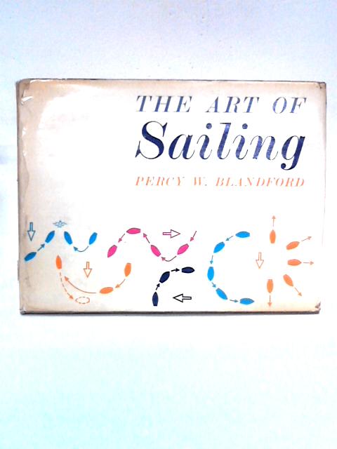 Art of Sailing By Percy W. Blandford