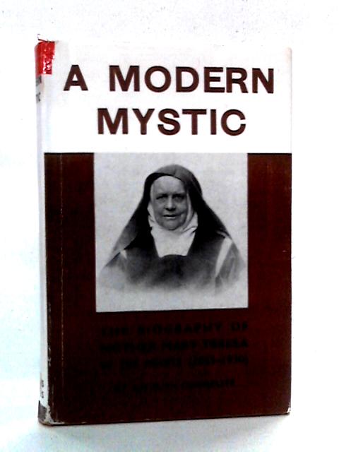 A Modern Mystic: Mother Mary Teresa of the Angels 1855-1930 von An Irish Carmelite