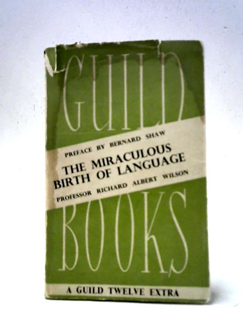 The Miraculous Birth of Language By Richard Albert Wilson
