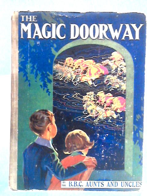 The Magic Doorway: The B.B.C. Book for Boys and Girls von The B.B.C. Aunts & Uncles