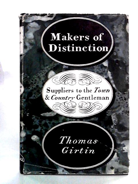 Makers of Distinction: Suppliers to the Town and Country Gentleman By Thomas Girtin