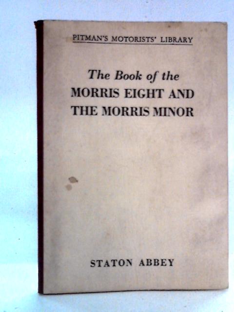 The Book of the Morris Eight and The Morris Minor von Staton Abbey