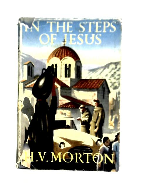 In the Steps of Jesus von H. V. Morton