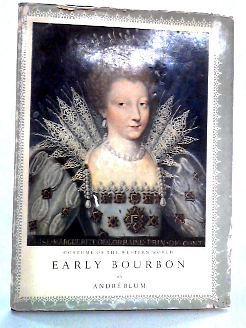 Early Bourbon 1590-1643: Costumes of the Western World von Andre Blum