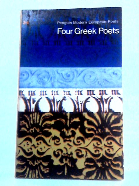 Four Greek Poets: C. P. Cavafy, George Seferis, Odysseus Elytis & Nikos Gatsos By Various s
