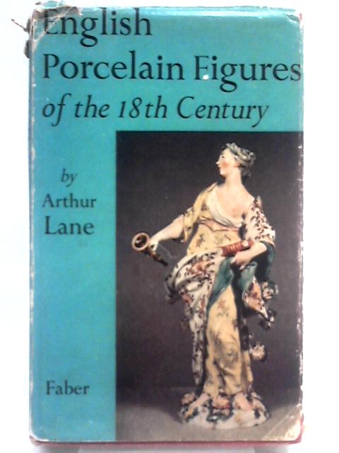 English Porcelain Figures of the Eighteenth Century von Arthur Lane