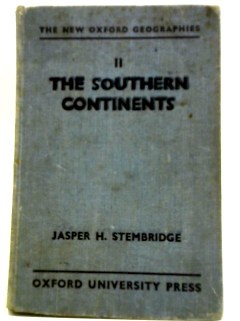 The New Oxford Geographies: Book II - The Southern Continents By Jasper H. Stembridge