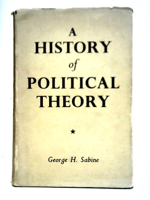 A History Of Political Theory von George H. Sabine