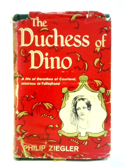 The Duchess of Dino By Philip Ziegler