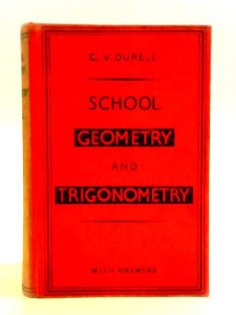 School Geometry and Trigonometry von Clement V. Durell