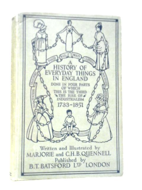 A History of Everyday Things in England 3rd Part 1733-1851 By M.&C.H.B.Quennell