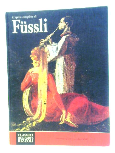 L'Opera Completa di Fussli By Gert Schiff (intro.)