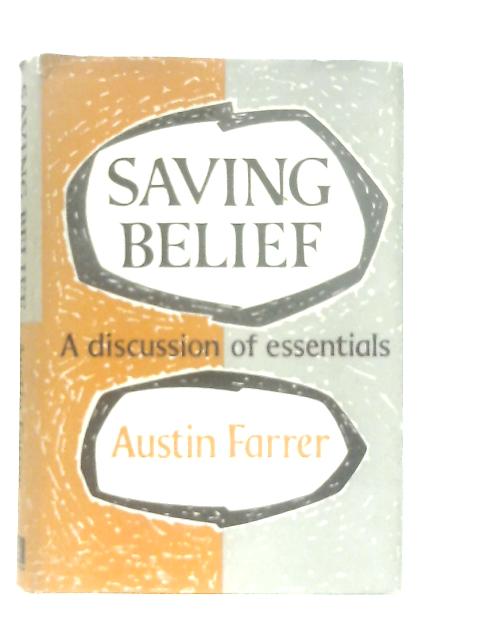 Saving Belief: A Discussion of Essentials von Austin Farrer