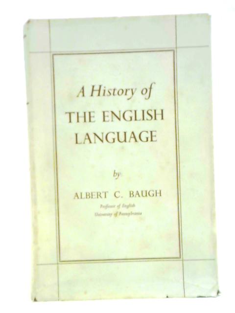 A History of the English Langugae By Albert C. Baugh