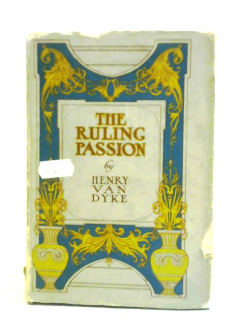 The Ruling Passion von Henry Van Dyke