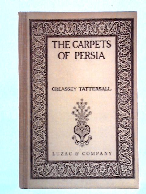 The Carpets Of Persia par Creassey Tattersall