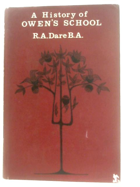 A History of Owen's School By R. A. Dare