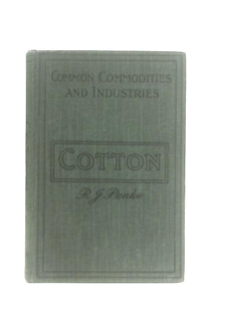 Cotton: From the Raw Material to the Finished Product von R. J. Peake