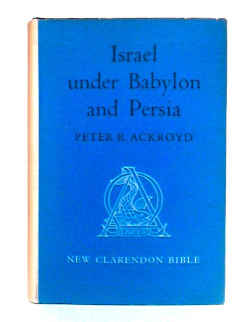 Israel Under Babylon and Persia By Peter R. Ackroyd