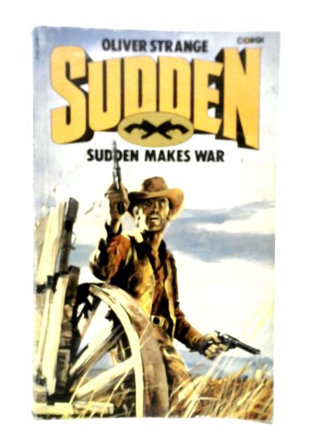 Sudden Makes War By Oliver Strange